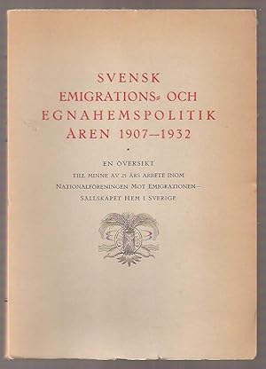 Seller image for Svensk emigrations- och egnahemspolitik ren 1907-1932 - En versikt till minne av 25 rs arbete inom Nationalfreningen mot emigrationen. for sale by Antikvariat Werner Stensgrd