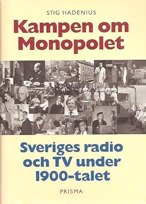 Seller image for Kampen om monopolet - Sveriges radio och TV under 1900-talet for sale by Antikvariat Werner Stensgrd