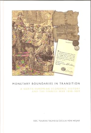 Seller image for Monetary boundaries in transition : a north European economic history and the Finnish War 1808-1809. for sale by Antikvariat Werner Stensgrd