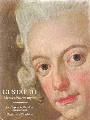 Seller image for Gustaf III. Mannen bakom myten - ett sjlvportrtt i brevform. for sale by Antikvariat Werner Stensgrd
