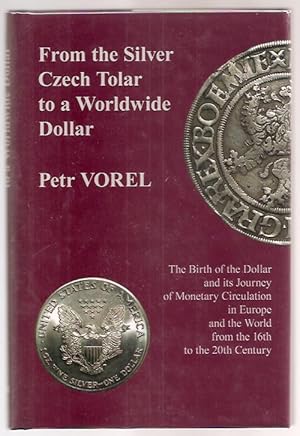 Image du vendeur pour From the Silver Czech Tolar to a Worldwide Dollar ? The Birth of the Dollar and Its Journey of Monetary Circulation in Europe and the World. mis en vente par Antikvariat Werner Stensgrd