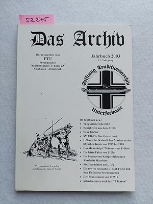 Bild des Verkufers fr Das Archiv Jahrbuch 2003 11. Jahrgang | Herausgegeben vom FTU : Freundeskreis Traditionsarchiv U-Boote e.V. Cuxhaven / Altenbruch zum Verkauf von Versandantiquariat Claudia Graf