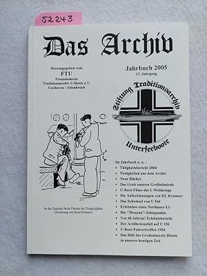 Das Archiv Jahrbuch 2005 13. Jahrgang | Herausgegeben vom FTU : Freundeskreis Traditionsarchiv U-...