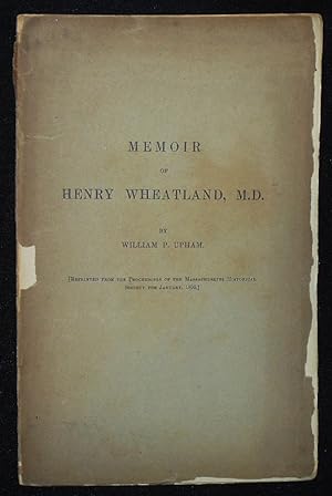 Immagine del venditore per Memoir of Henry Wheatland, M.D. by William P. Upham venduto da Classic Books and Ephemera, IOBA