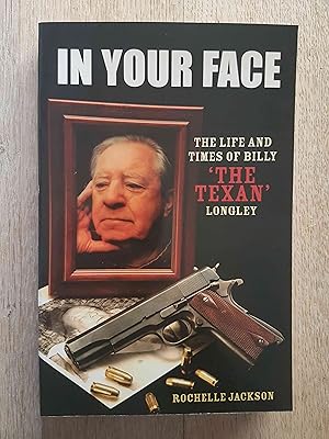 Seller image for In Your Face : The Life and Times of Billy 'The Texan' Longley for sale by masted books