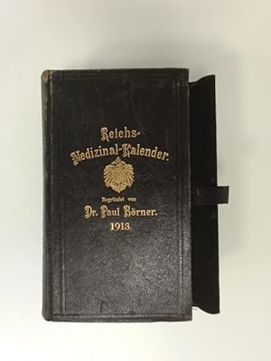 Reichs-Medizinal-Kalender für Deutschland auf das Jahr 1913. Begründet von Paul Börner. I. Teil: ...