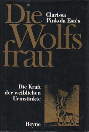 Die Wolfsfrau. Die Kraft der weiblichen Urinstinkte.