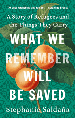 Seller image for What We Remember Will Be Saved: A Story of Refugees and the Things They Carry (Hardback or Cased Book) for sale by BargainBookStores