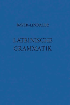 Bild des Verkufers fr Lateinische Grammatik: Auf der Grundlage der Lateinischen Schulgrammatik von Landgraf-Leitschuh zum Verkauf von Studibuch