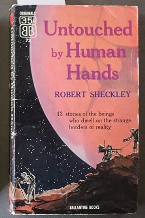 Seller image for UNTOUCHED BY HUMAN HANDS.- 13 Short Stories. ( Ballantine Book # 73 ; The Monsters; Cost of Living, The Altar, Shape, The Impacted Man, Untouched by Human Hands, The King's Wishes, Warm, The Demons, Specialist, Seventh Victim, Ritual, Beside Still Water); for sale by Comic World