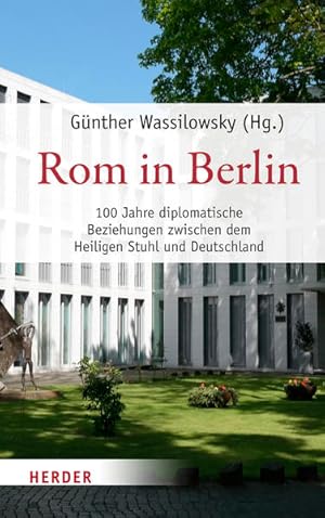 Seller image for Rom in Berlin: 100 Jahre diplomatische Beziehungen zwischen dem Heiligen Stuhl und Deutschland for sale by Studibuch