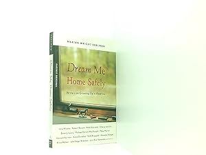 Imagen del vendedor de Dream Me Home Safely: Writers on Growing Up in America a la venta por Book Broker