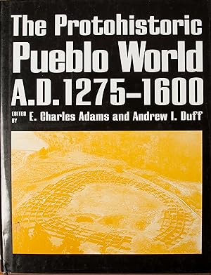 Image du vendeur pour The Protohistoric Pueblo World, A.D. 1275-1600 mis en vente par Snowden's Books