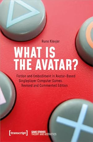 Bild des Verkufers fr What is the Avatar? Fiction and Embodiment in Avatar-Based Singleplayer Computer Games. Revised and Commented Edition zum Verkauf von Bunt Buchhandlung GmbH