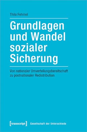 Grundlagen und Wandel sozialer Sicherung Von nationaler Umverteilungsbereitschaft zu postnational...