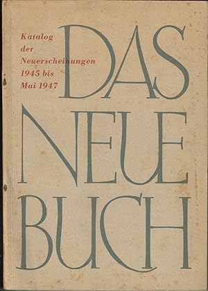 Das neue Buch: Katalog der Neuerscheinungen 1945- Mai 1947.