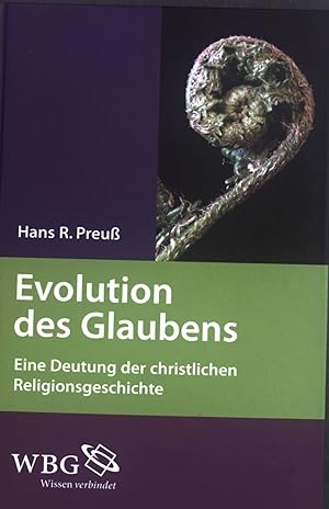 Bild des Verkufers fr Evolution des Glaubens : eine Deutung der christlichen Religionsgeschichte. zum Verkauf von books4less (Versandantiquariat Petra Gros GmbH & Co. KG)