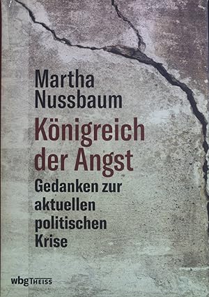 Bild des Verkufers fr Knigreich der Angst : Gedanken zur aktuellen politischen Krise. Martha Nussbaum ; aus dem Englischen von Manfred Weltecke zum Verkauf von books4less (Versandantiquariat Petra Gros GmbH & Co. KG)