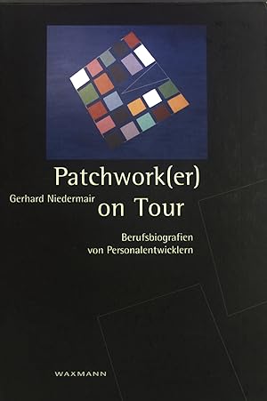 Seller image for Patchwork(er) on tour : Berufsbiografien von Personalentwicklern ; eine biografieanalytische Untersuchung mit systematischer Vorgehensdeskription zur Modellierung und Auswertung biografisch-narrativer Interviews. Internationale Hochschulschriften ; Bd. 460 for sale by books4less (Versandantiquariat Petra Gros GmbH & Co. KG)