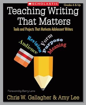 Seller image for Teaching Writing That Matters : Tools and Projects That Motivate Adolescent Writers for sale by GreatBookPrices