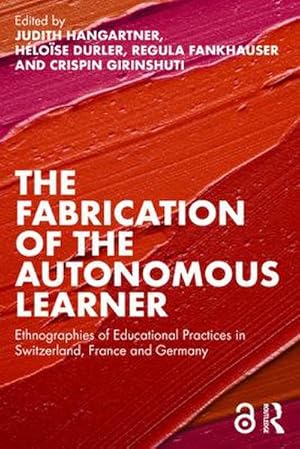 Bild des Verkufers fr The Fabrication of the Autonomous Learner : Ethnographies of Educational Practices in Switzerland, France and Germany zum Verkauf von AHA-BUCH GmbH