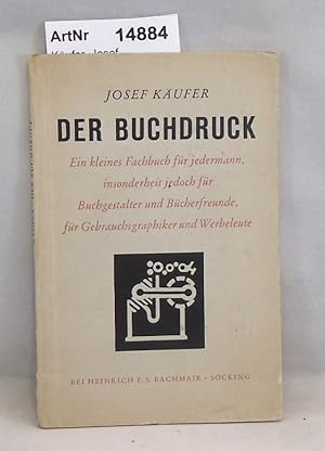 Seller image for Der Buchdruck. Ein kleines Fachbuch fr jedermann. Insonderheit jedoch fr buchgestalter und Bcherfreunde, fr Gebrauchsgraphiker und Werbeleute for sale by Die Bchertruhe