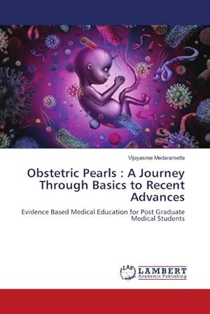 Seller image for Obstetric Pearls : A Journey Through Basics to Recent Advances : Evidence Based Medical Education for Post Graduate Medical Students for sale by AHA-BUCH GmbH