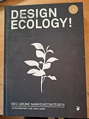 Seller image for Design ecology! : neo-grne Markenstrategien. for sale by Bockumer Antiquariat Gossens Heldens GbR