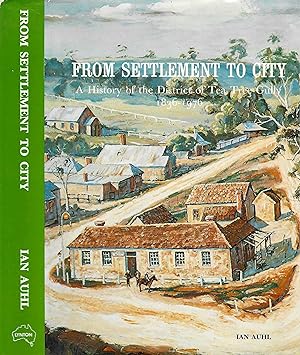 Seller image for From Settlement to City: A History of the District of Tea Tree Gully 1836 - 1976 for sale by D. A. Horn Books