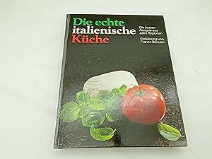 Bild des Verkufers fr Die echte italienische Kche - Die besten Rezepte aus allen Regionen - Einfhrung von Franco Benussi zum Verkauf von Armoni Mediathek