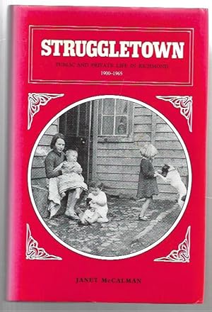 Seller image for Struggletown : Public and Private Life in Richmond 1900-1965. for sale by City Basement Books