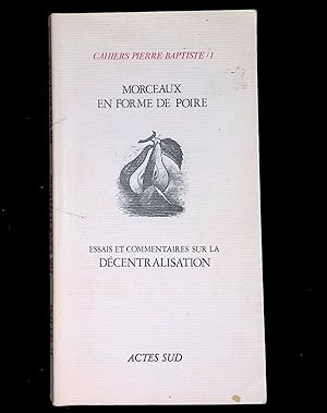 Image du vendeur pour Cahiers Pierre-Baptiste 1: Morceaux en forme de poire Essais et commentaires sur la Dcentralisation. mis en vente par LibrairieLaLettre2