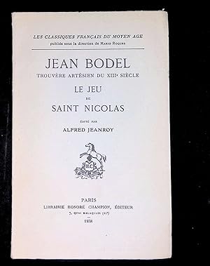 Image du vendeur pour Jean Bodel trouvre artsien du XIIIe sicle Le jeu de Saint Nicolas mis en vente par LibrairieLaLettre2