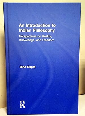 An Introduction to indian philosophy. Perspectives on reality, knowledge, and freedom.