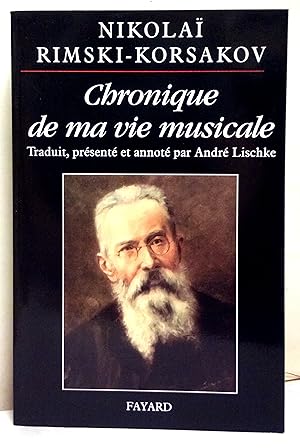 Chronique de ma vie musicale. Traduit du russe, présenté et annoté par André Lischke.
