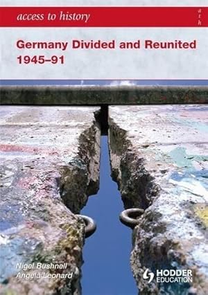 Seller image for Access to History: Germany Divided and Reunited 1945-91 for sale by WeBuyBooks 2