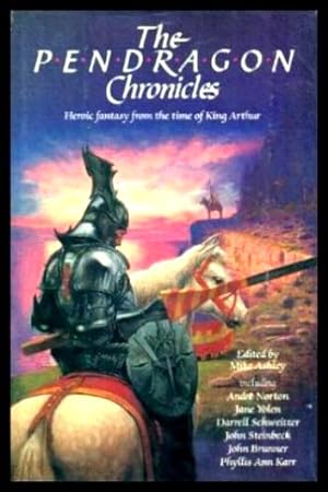 Image du vendeur pour THE PENDRAGON CHRONICLES - Heroic Fantasy from the Time of King Arthur mis en vente par W. Fraser Sandercombe
