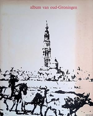 Seller image for Album van Oud-Groningen: Groninger Museum voor stad en lande 11 december 1964 tot en met 17 januari 1965 for sale by Klondyke