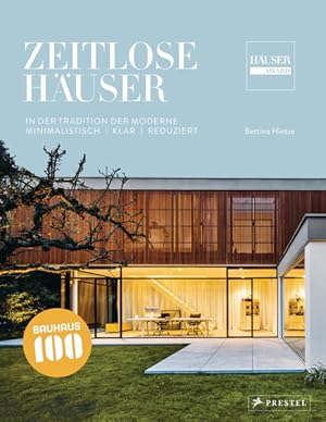 Seller image for Zeitlose Huser: In der Tradition der Moderne - Minimalistisch, klar, reduziert. 100 Jahre Bauhaus - Die Sieger des Huser-Awards for sale by buchlando-buchankauf