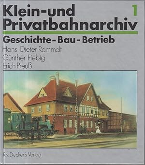 Klein- und Privatbahn-Archiv 1. Geschichte-Bau-Betrieb.