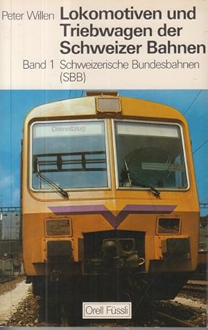 Lokomotiven und Triebwagen der Schweizer Bahnen Bd. 1. Schweizerische Bundesbahnen : (SBB).