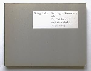 Georg Eisler. Salzburger Skizzenbuch oder Das Zeichnen nach dem Modell