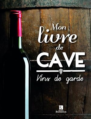 Bild des Verkufers fr MON LIVRE DE CAVE VINS DE GARDE zum Verkauf von Dmons et Merveilles