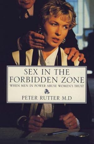 Imagen del vendedor de Sex in the Forbidden Zone: When Therapists, Doctors, Clergy, Teachers and Other Men in Power Betray Women's Trust a la venta por WeBuyBooks