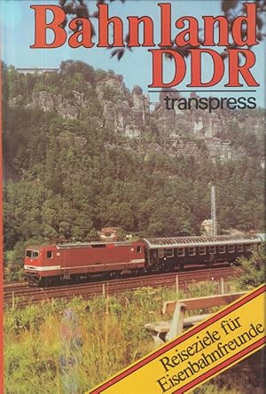 Bahnland DDR. Reiseziele für Eisenbahnfreunde