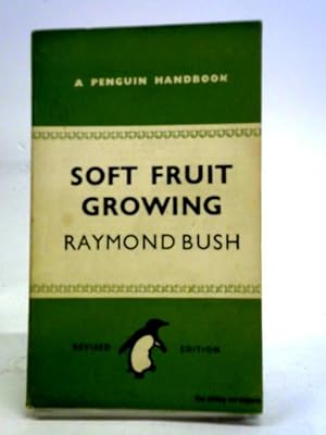 Seller image for Soft Fruit Growing: For The Amateur for sale by World of Rare Books