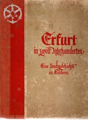 Seller image for Erfurt in zwlf Jahrhunderten. Eine Stadtgeschichte in Bildern, for sale by nika-books, art & crafts GbR