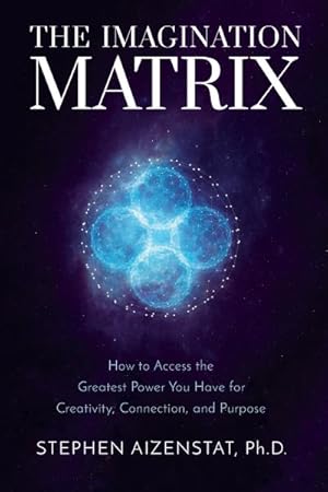 Seller image for Imagination Matrix : How to Access the Greatest Power You Have for Creativity, Connection, and Purpose for sale by GreatBookPricesUK