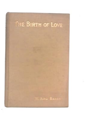 Seller image for The Birth of Love for sale by World of Rare Books