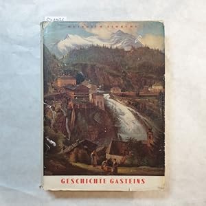 Die Geschichte Gasteins und des Gasteiner Tales